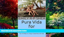 Best Buy Deals  Pura Vida for Parents: Top 15 FAQs on Living in Costa Rica with Kids  Full Ebooks