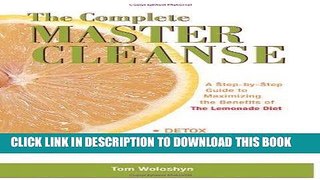 [PDF] FREE The Complete Master Cleanse: A Step-by-Step Guide to Maximizing the Benefits of The