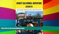 Must Have  Disney California Adventure Secrets: 2015 Guide Offering Tips, Tricks and Fun  Buy Now