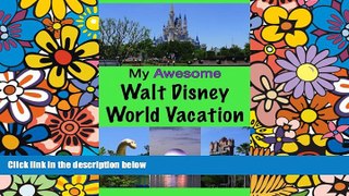 Ebook deals  My Awesome Walt Disney World Vacation  Most Wanted