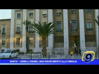 Sanità |  Gemelli disabili: maxi risarcimento alla famiglia