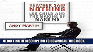 [PDF] Reacher Said Nothing: Lee Child and the Making of Make Me Full Online