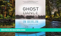 Ebook Best Deals  Ghost Dance in Berlin: A Rhapsody in Gray (Travelers  Tales)  Most Wanted
