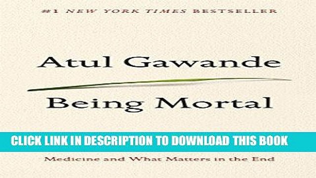 [PDF] Epub Being Mortal: Medicine and What Matters in the End Full Online