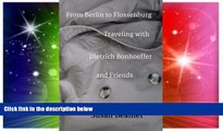 Ebook deals  From Berlin to Flossenburg: Traveling with Dietrich Bonhoeffer and Friends.  Most
