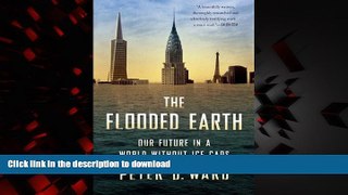 Best books  The Flooded Earth: Our Future In a World Without Ice Caps online