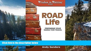 Big Deals  Road Life: Preparing Your Family for Travel (Wisdom in Writing Series)  Most Wanted