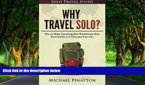 Big Deals  Why Travel Solo ?: The 12 Ways Traveling Solo Transforms Your Personality and Changes