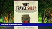 Big Deals  Why Travel Solo ?: The 12 Ways Traveling Solo Transforms Your Personality and Changes