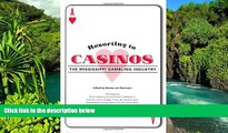 Ebook deals  Resorting to Casinos: The Mississippi Gambling Industry  Buy Now