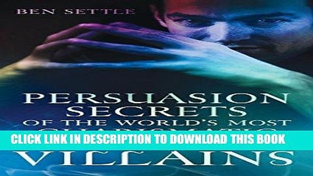 [PDF] Persuasion Secrets of the World s Most Charismatic Influential Villains Popular Online