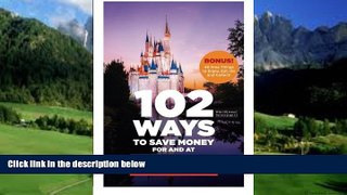 Best Buy Deals  102 Ways to Save Money For and At Walt Disney World: Bonus! 40 Free Things to