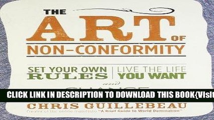 [PDF] The Art of Non-Conformity: Set Your Own Rules, Live the Life You Want, and Change the World
