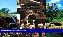 Ebook Best Deals  Santa s Village (Images of America: Illinois)  Most Wanted