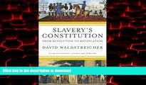 Read book  Slavery s Constitution: From Revolution to Ratification online