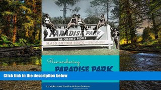 Ebook Best Deals  Remembering Paradise Park: Tourism and Segregation at Silver Springs  Buy Now