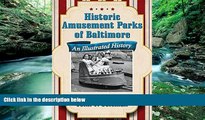 Best Buy Deals  Historic Amusement Parks of Baltimore: An Illustrated History  Full Ebooks Best