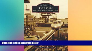 Ebook Best Deals  Fun Pier: 1957 to Adventure Pier (Images of America)  Full Ebook