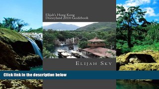 Ebook Best Deals  Elijah s Hong Kong Disneyland 2016 Guidebook  Full Ebook