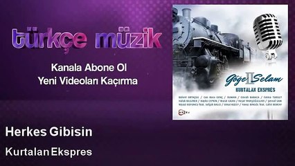 Kurtalan Ekspres feat. Fatma Turgut- Herkes Gibisin -  Kadimelf Muzic