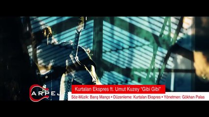 Kurtalan Ekspres ft. Umut Kuzey - Gibi Gibi - Kadimelf Muzic