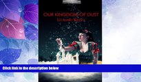 Buy NOW  Our Kingdom of Dust  Premium Ebooks Online Ebooks