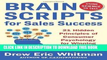 [PDF] BrainScripts for Sales Success: 21 Hidden Principles of Consumer Psychology for Winning New