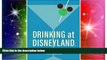 Ebook deals  Drinking at Disneyland: A Totally Unofficial Guide to Boozing it Up at the Happiest