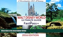 Must Have  2016 WALT DISNEY WORLD ULTIMATE GUIDE TO FASTPASS : (A Comprehensive Travel and