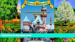 Big Deals  Mouse Moments - A Humorous Guide Through Disneyland  Most Wanted