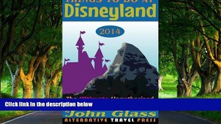 Best Deals Ebook  Things To Do At Disneyland 2014: The Ultimate Unauthorized Adventure Guide