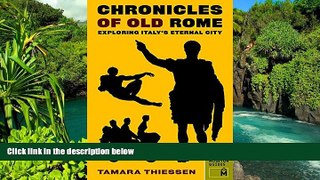 Ebook Best Deals  Chronicles of Old Rome: Exploring Italy s Eternal City (Chronicles Series)  Full