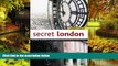 Ebook deals  Secret London: Exploring the Hidden City with Original Walks and Unusual Places to