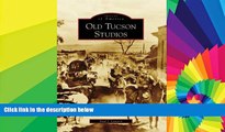 Must Have  Old Tucson Studios (Images of America: Arizona)  Most Wanted