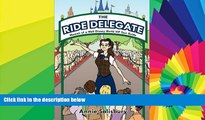 Must Have  The Ride Delegate: Memoir of a Walt Disney World VIP Tour Guide  Most Wanted