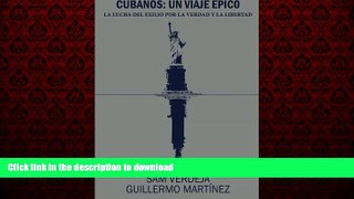 Read books  Cubanos: Un viaje Ã©pico: La lucha del exilio por la verdad y la libertad (Spanish