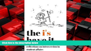 READ book  The I s Have It: Reflections on Introversion in Student Affairs READ ONLINE