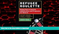 Best books  Refugee Roulette: Disparities in Asylum Adjudication and Proposals for Reform online
