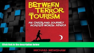 Big Deals  Between Terror and Tourism: An Overland Journey Across North Africa  Full Read Most