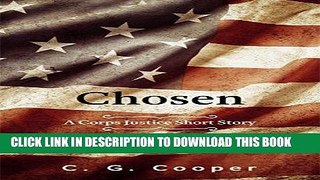 [PDF] FREE Chosen: A Corps Justice Short Story (Corps Justice Short Stories Book 3) [Read] Full