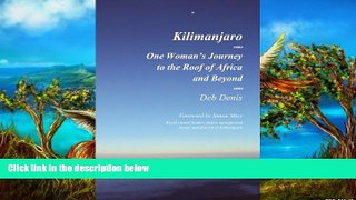 READ NOW  Kilimanjaro One Woman s Journey to the Roof of Africa and Beyond  Premium Ebooks Online