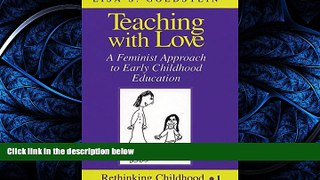 READ book  Teaching with Love: A Feminist Approach to Early Childhood Education (Rethinking