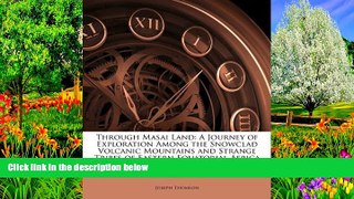 Full Online [PDF]  Through Masai Land: A Journey of Exploration Among the Snowclad Volcanic