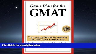 READ book  Game Plan for the GMAT: Your Proven Guidebook for Mastering the GMAT Exam in 40 Short