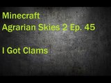 Minecraft Agrarian Skies 2 Ep. 45 I Got Clams