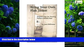 Books to Read  Bring Your Own Flak Jacket: Helpful Tips for Touring Today s Middle East  Best