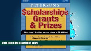 READ book  Scholarships, Grants   Prizes 2005 (Peterson s Scholarships, Grants   Prizes)  BOOK