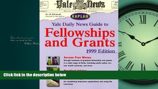 READ book  YALE DAILY NEWS GUIDE TO FELLOWSHIPS AND GRANTS 1999  FREE BOOOK ONLINE