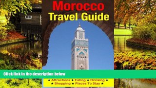 READ FULL  Morocco Travel Guide: Attractions, Eating, Drinking, Shopping   Places To Stay  Premium