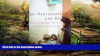 Must Have  See Ouarzazate and Die: Travels Through Morocco  READ Ebook Online Audiobook